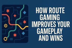Read more about the article How Route Gaming Improves Your Gameplay and Wins
