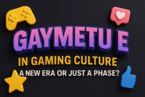 Read more about the article Gaymetu E in Gaming Culture: A New Era or Just a Phase?