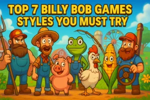 Read more about the article Top 7 Billy Bob Games Styles You Must Try