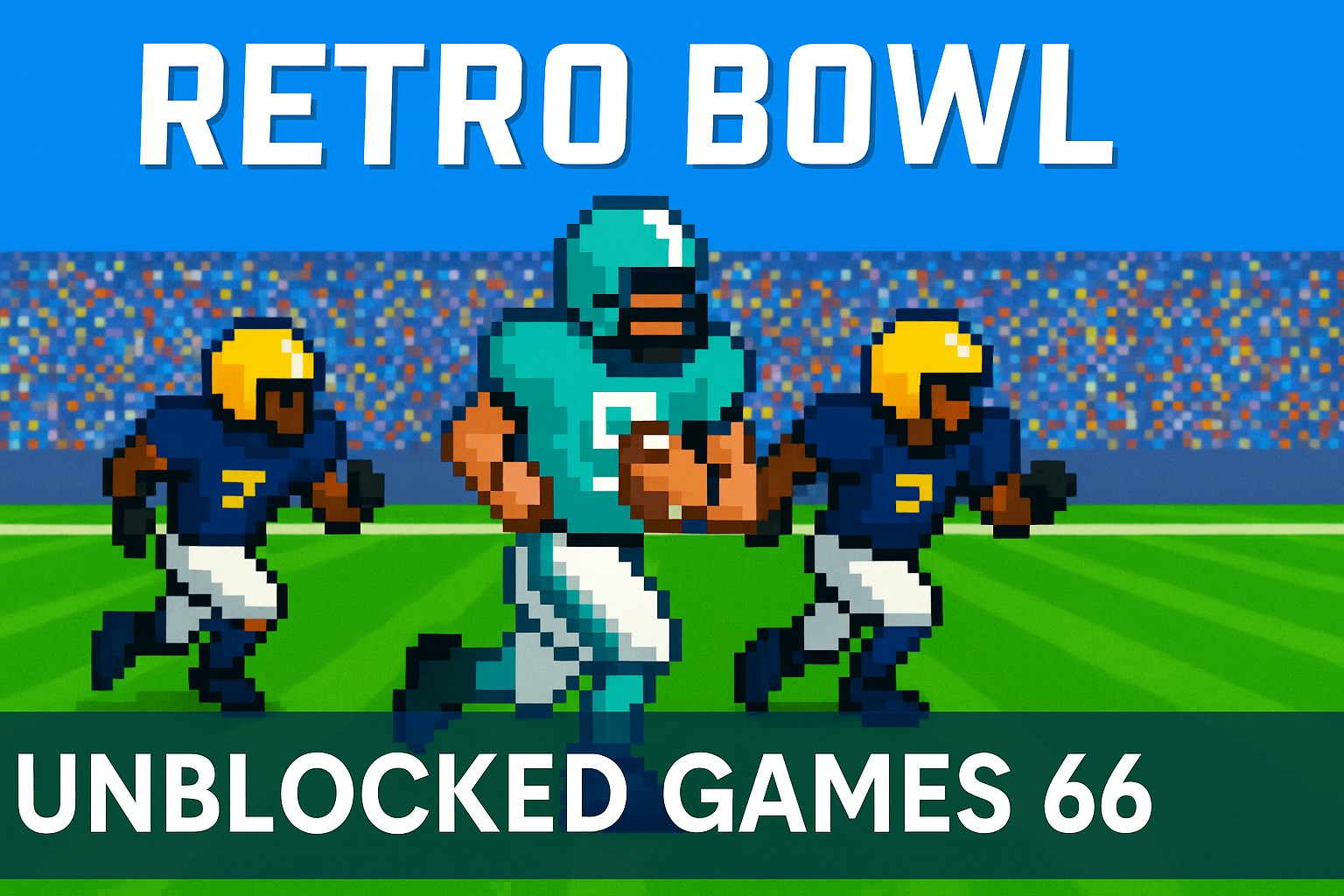 Read more about the article Retro Bowl Unblocked Games 66: Safe Access, Smart Tips, and How to Play Anywhere