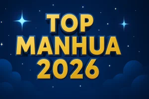 Read more about the article Top Manhua Picks for 2026: Action, Romance, School Life & Cultivation